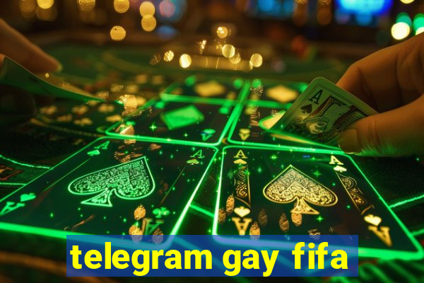 telegram gay fifa